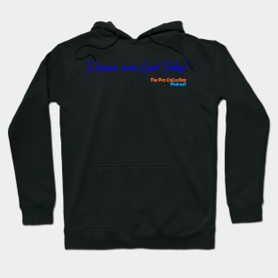 Dispense some Good Today Hoodie